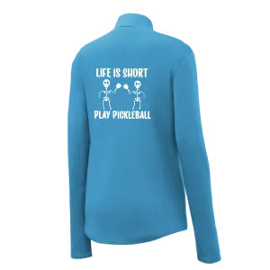 Life is Short Pickleball | Women's 1/4 Zip Pickleball Pullover | 100% Polyester